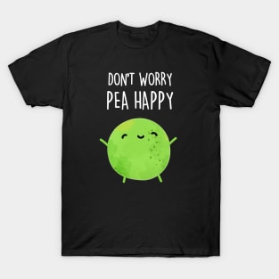 Don't Worry Pea Happy Cute Encouragement Pea Pun T-Shirt